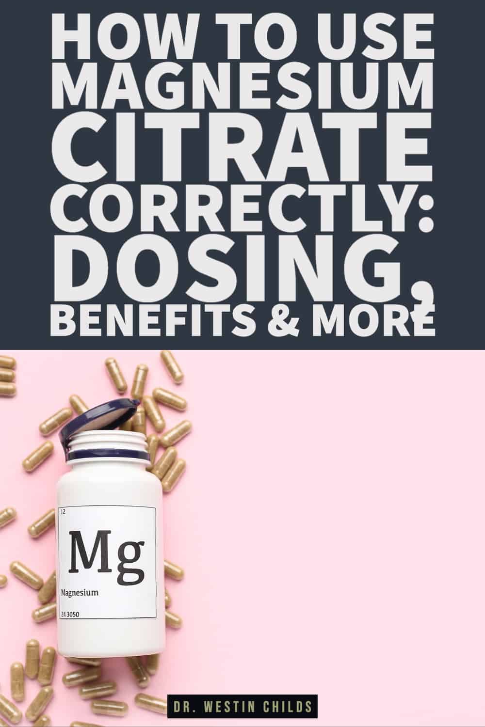 how to use magnesium citrate correctly dosing, benefits & more