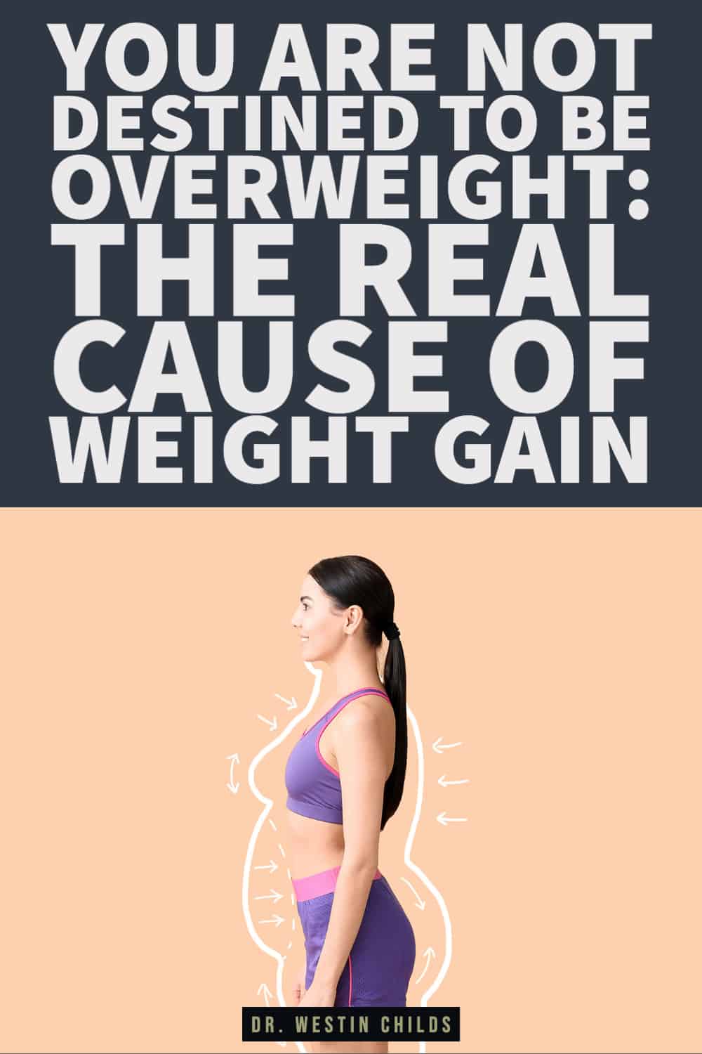 you are not destined to be overweight the real cause of weight gain