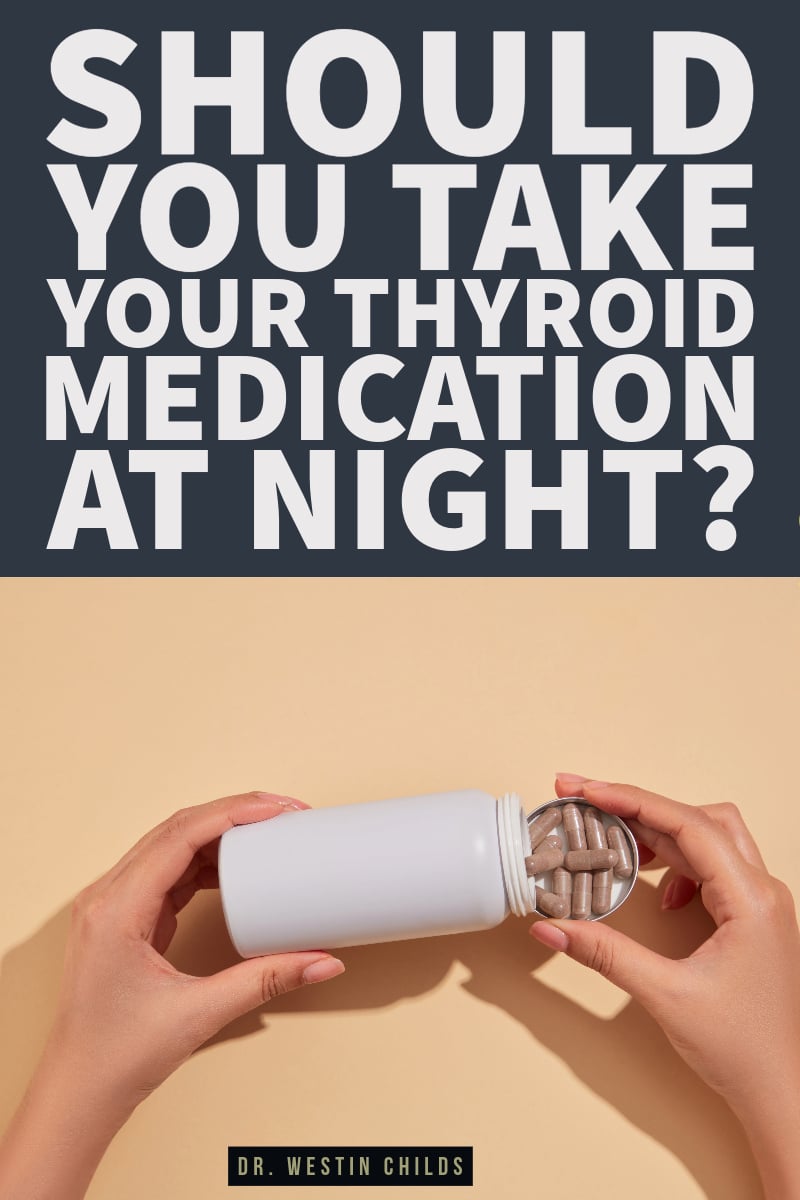 Should you take your thyroid medication at night Should you take your thyroid medication at night