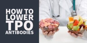 5 tips to lower TPO antibodies