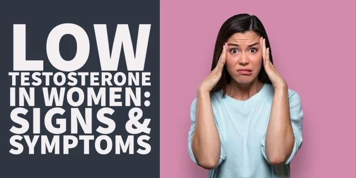 low testosterone in women: signs, symptoms, & treatment