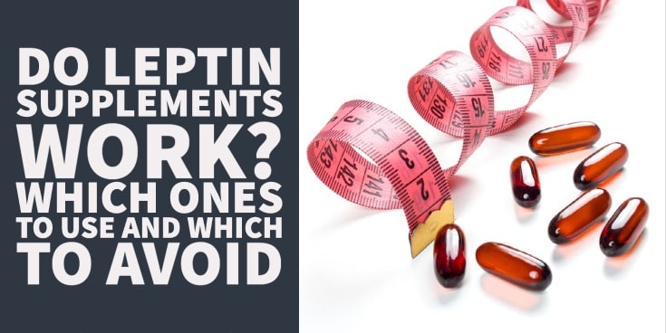 Do Leptin Supplements Work Which Ones to Use and Which to Avoid