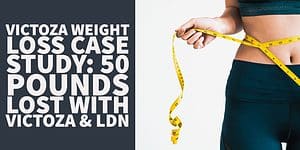 Victoza Weight Loss Case Study 50 Pounds Lost with Victoza & LDN