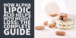 How Alpha Lipoic Acid Helps with Weight Loss The Complete Guide