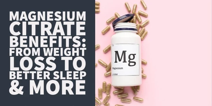 Magnesium Citrate Benefits From Weight Loss to Better Sleep & More