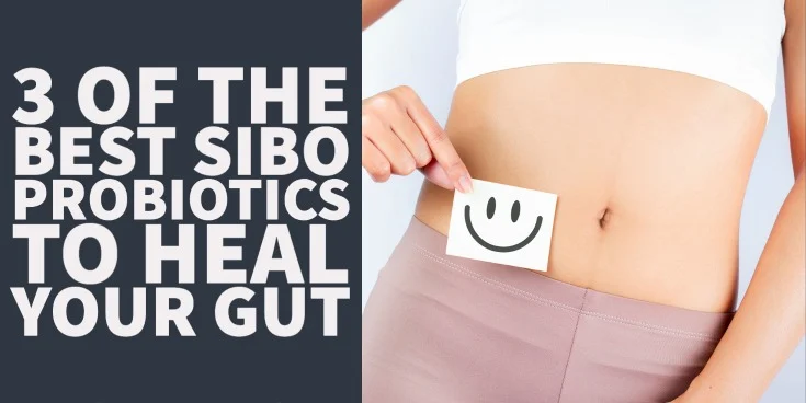 3 of the Best SIBO Probiotics to Heal Your Gut