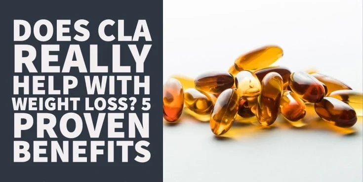 Does CLA Really Help with Weight Loss: 5 Proven Benefits