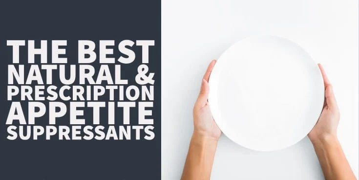 The Best Natural & Prescription Appetite Suppressants