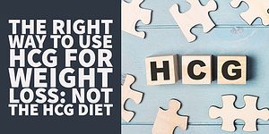 The Right Way to Use HCG For Weight Loss Not the HCG Diet