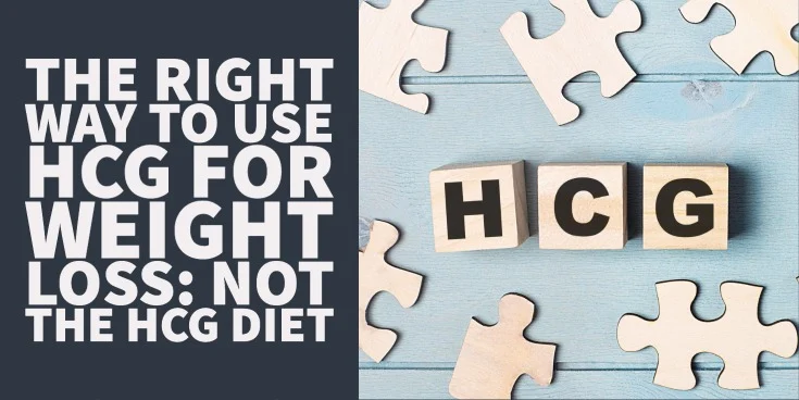 The Right Way to Use HCG For Weight Loss Not the HCG Diet