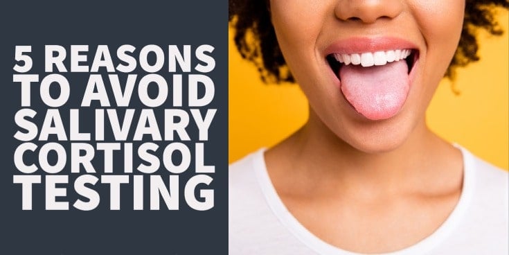 5 Reasons to Avoid Salivary Cortisol Testing