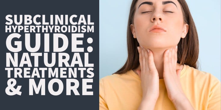 subclinical hyperthyroidism guide: natural treatments and more