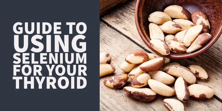 The complete guide to using Selenium to naturally enhance your thyroid