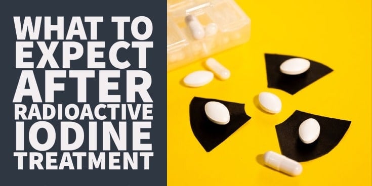 What To Expect After Radioactive Iodine Treatment