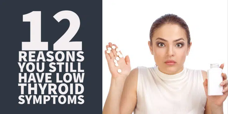 12 Reasons Why You Still Have Hypothyroid Symptoms