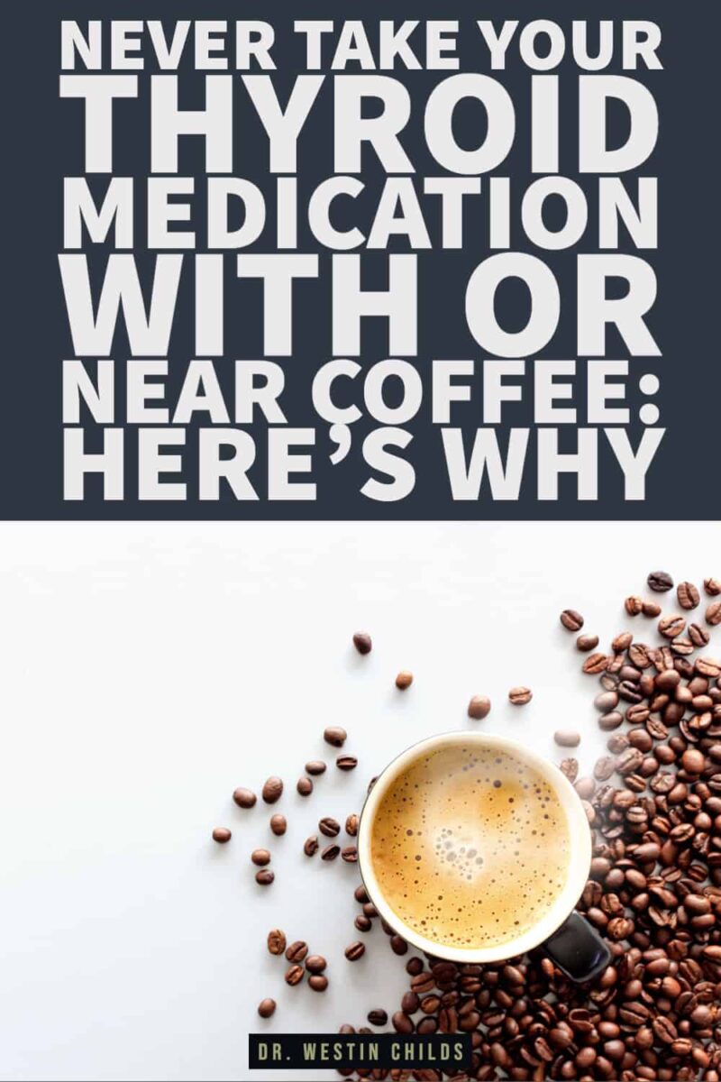 Never Drink Coffee With Thyroid Medication (Here’s Why)