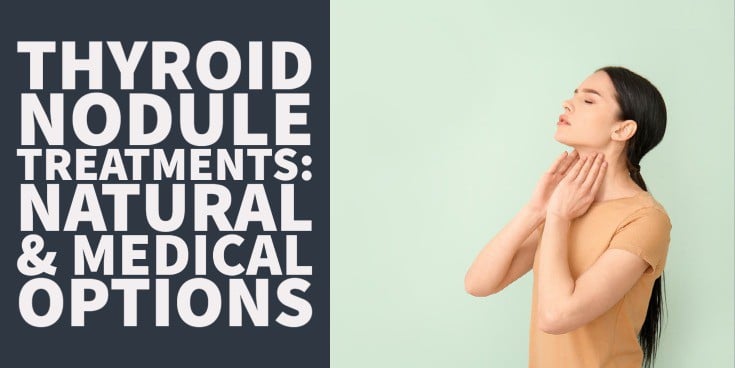 thyroid nodule treatments: natural and medical options