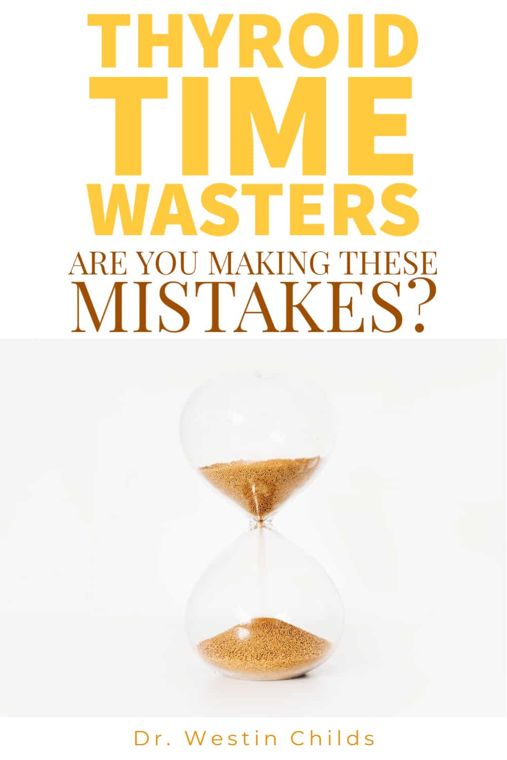 thyroid time wasters - are you making these mistakes? thyroid time wasters - are you making these mistakes?