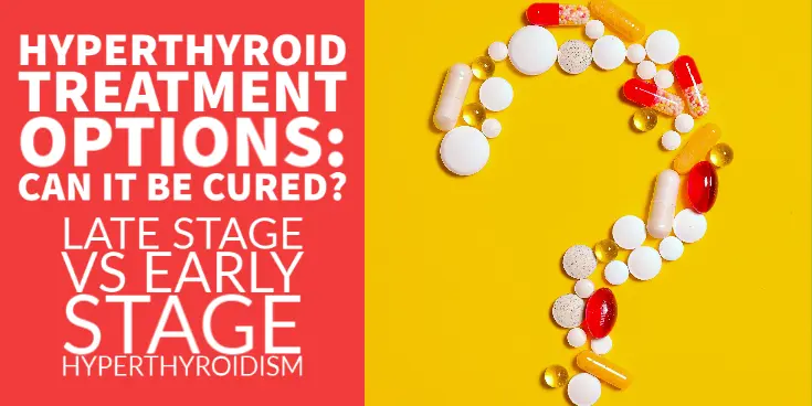 is hyperthyroidism treatable? See all available treatment options