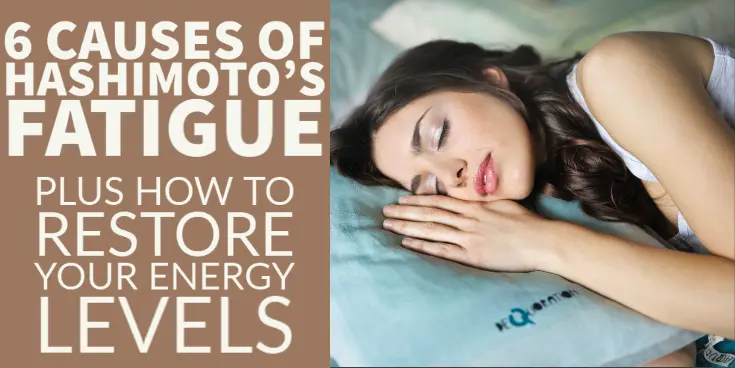 the 6 main causes of hashimoto's fatigue