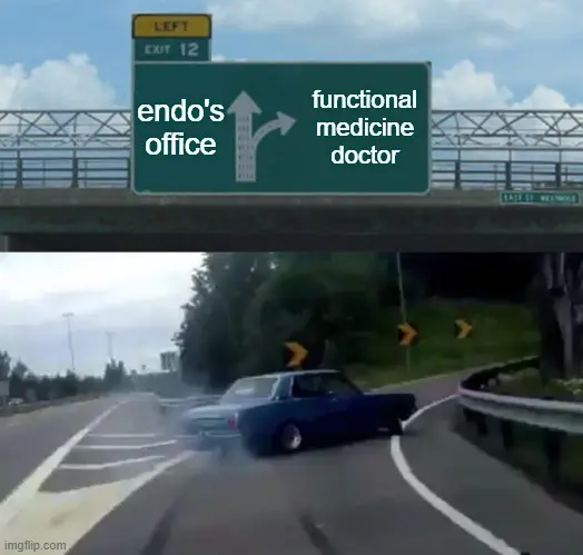 endo's office vs functional medicine doctor meme. 