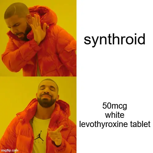 the levothyroxine 50mcg white tablet thyroid meme. 