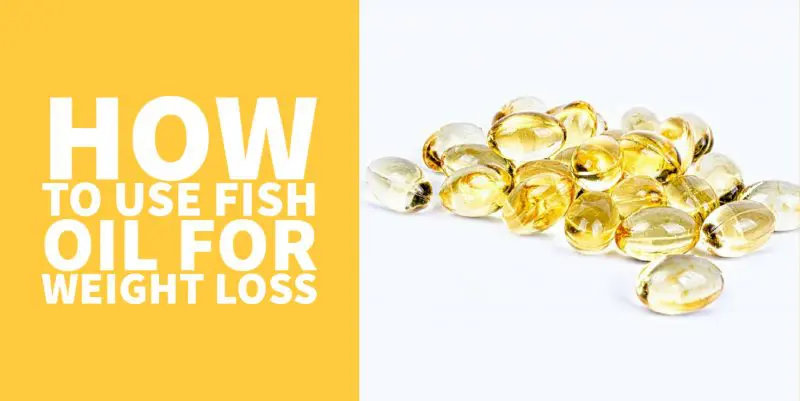 How to use Fish Oil to Help with Weight Loss & Fat Loss