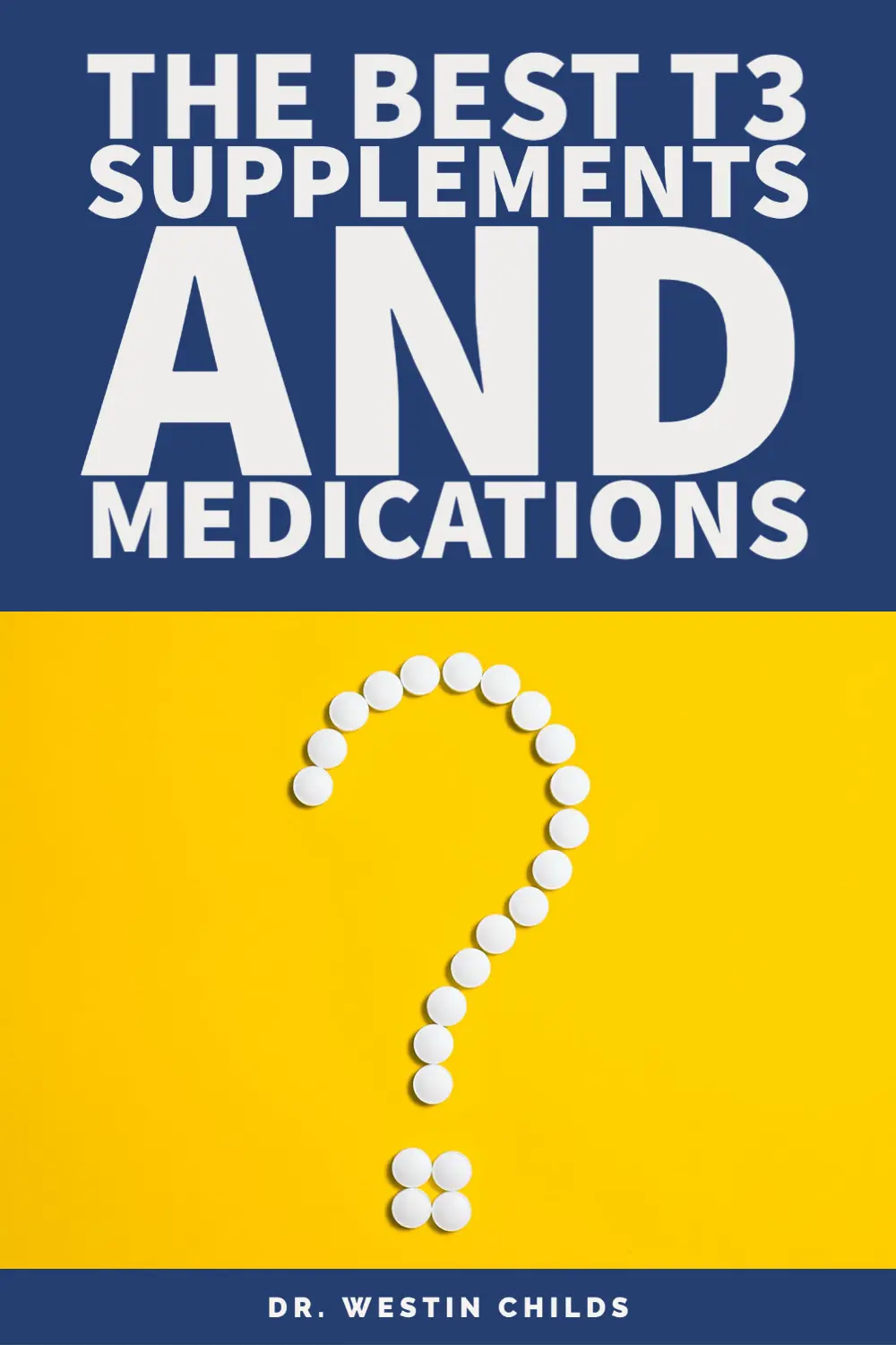 tablets lined up to form a question mark under text which states "the best t3 supplements and medications". 