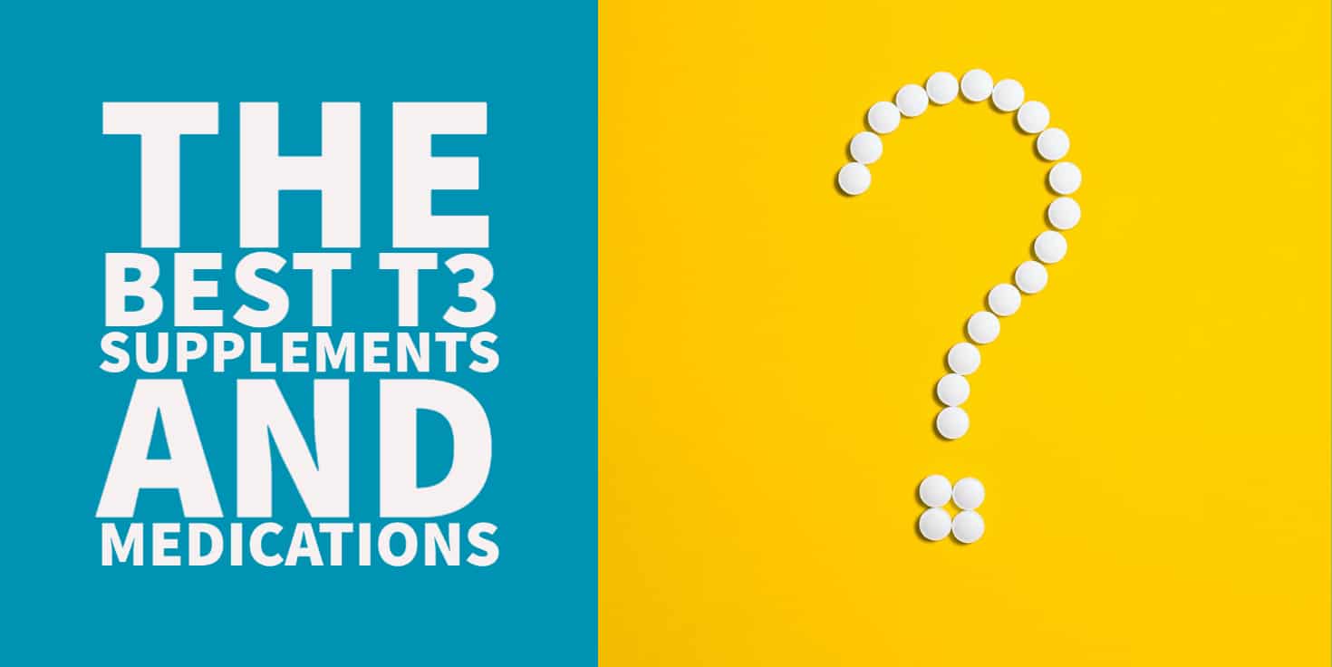 the best t3 supplements and t3 medications