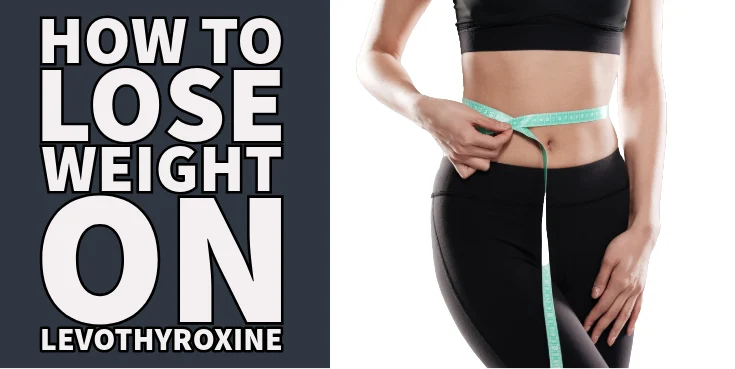 how to lose weight on levothyroxine