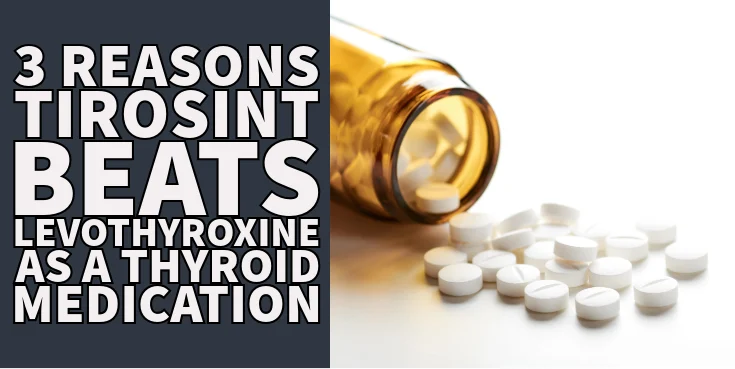 3 Reasons Tirosint Beats Levothyroxine as a Thyroid Medication
