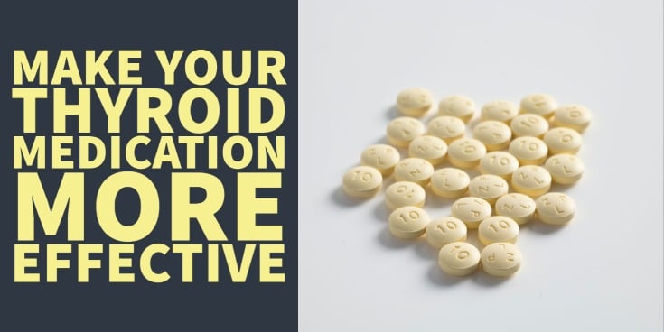 how to make your thyroid medication more effective