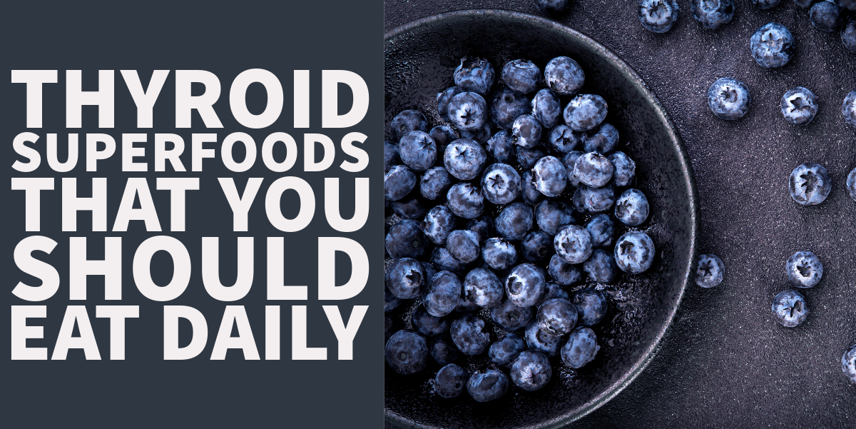 thyroid superfoods that you should eat daily