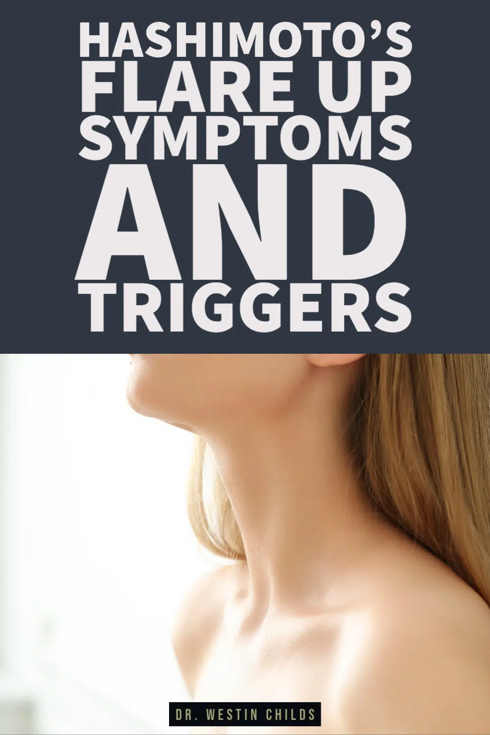 hashimoto's flare up symptoms and triggers a woman's bare neck under emphasizing the thyroid gland under text that states "Hashimoto's flare up symptoms and triggers".