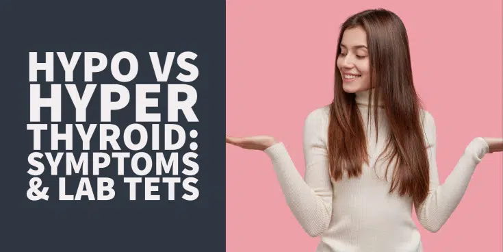 Hypothyroidism vs hyperthyroidism: Symptoms, Lab testing and more