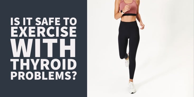 Is it safe to exercise when you have thyroid problems_