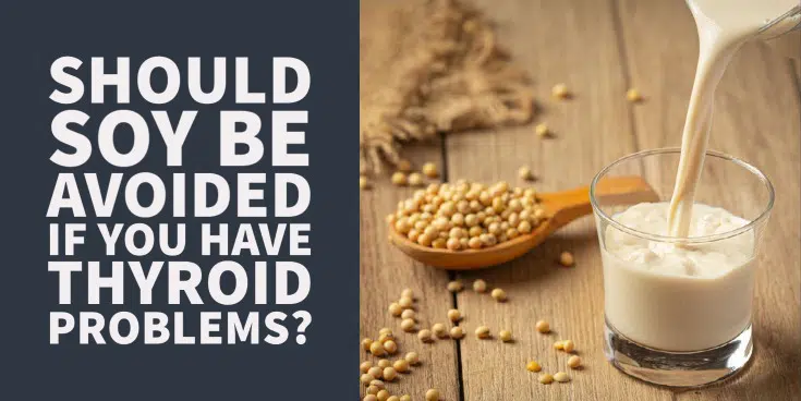 should soy be avoided if you have thyroid problems?