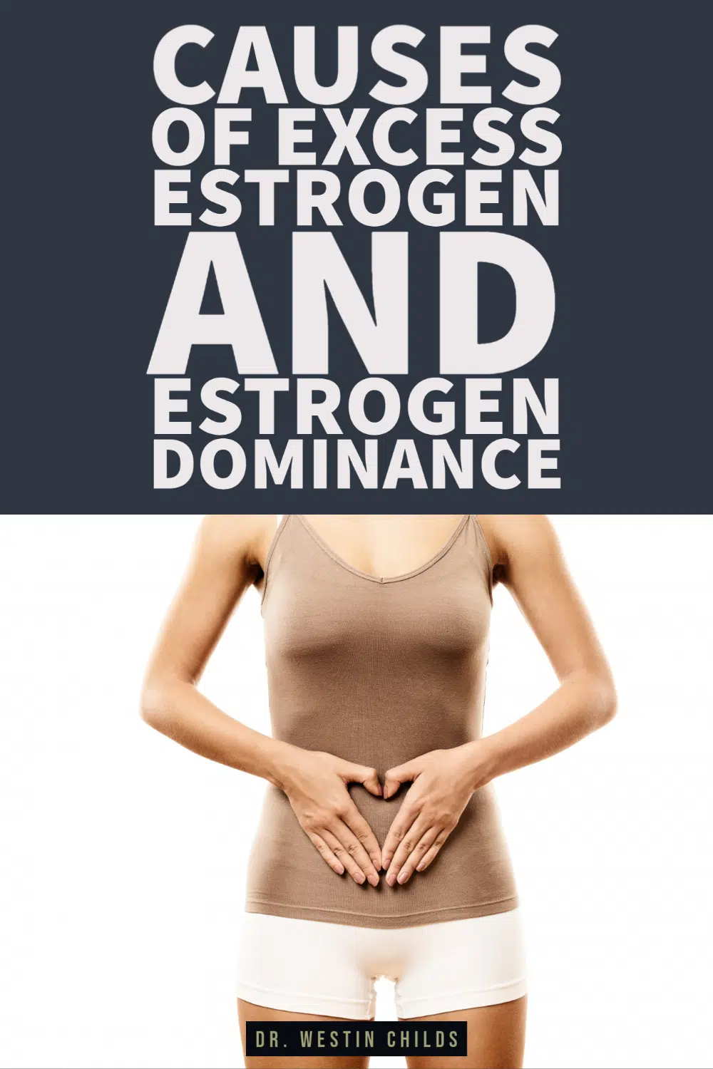 top causes of excess estrogen and estrogen dominance