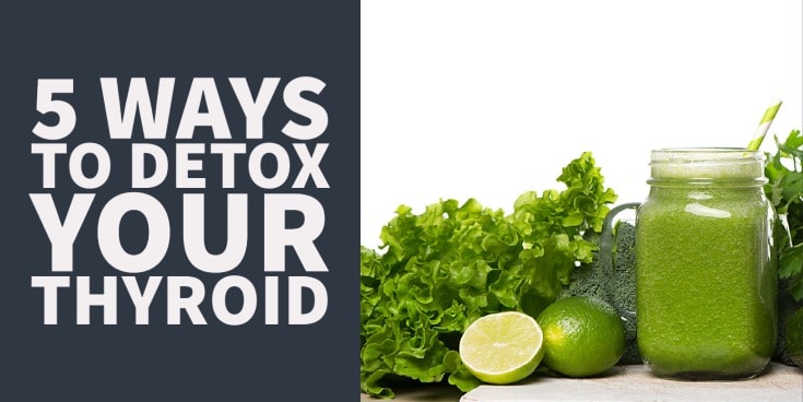 thyroid detox - 5 ways to gently detox for better thyroid function