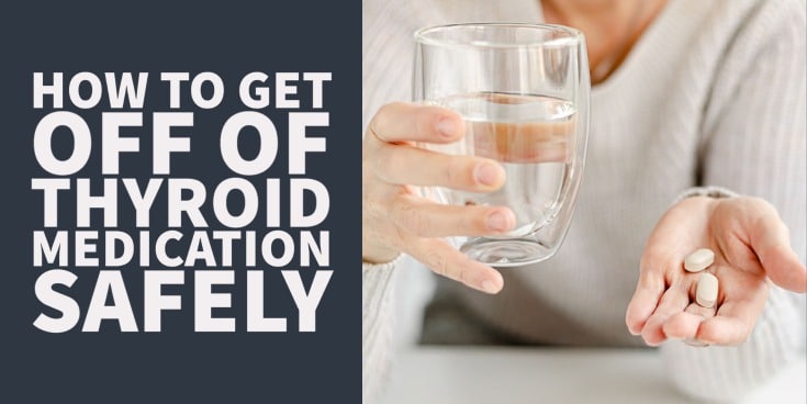 How to Get Off of Thyroid Medication Safely