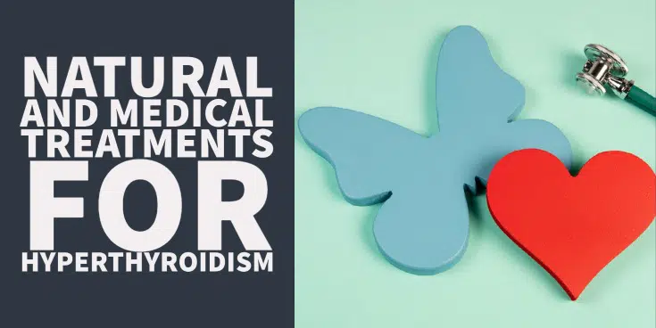 The full list of natural and conventional treatments for hyperthyroidism