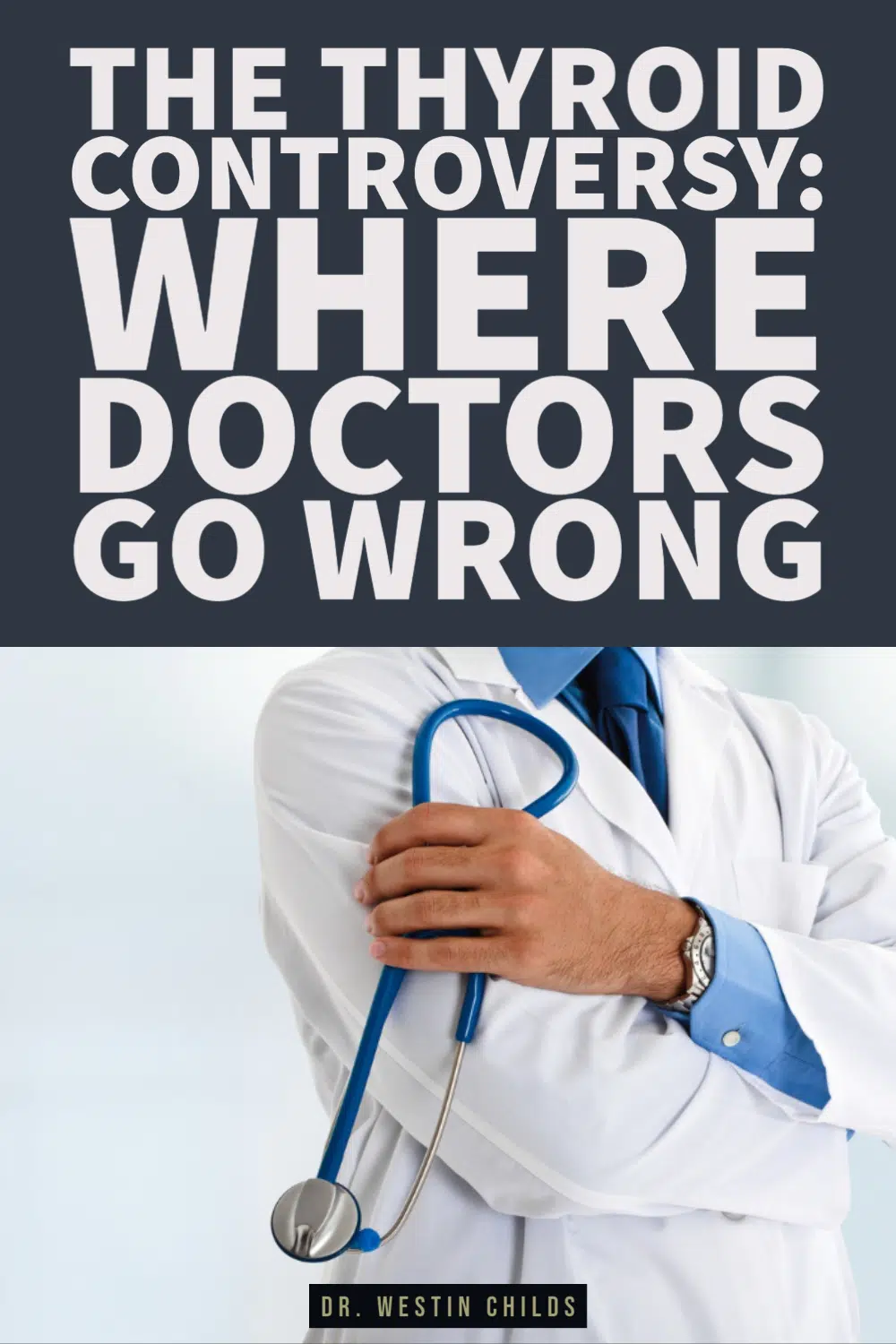 the thyroid controversy explained: where doctors go wrong the thyroid controversy explained: where doctors go wrong