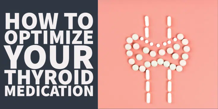 how to optimize your thyroid medication