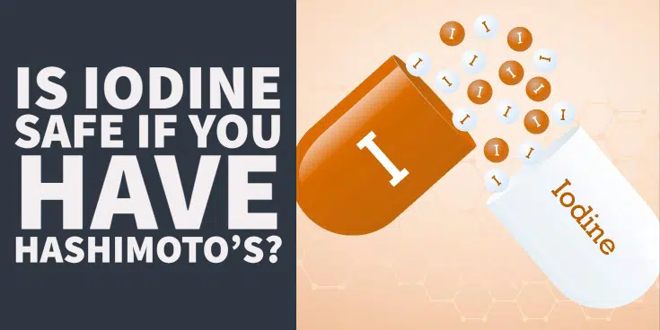 iodine and Hashimotos? Is it safe to take this nutrient