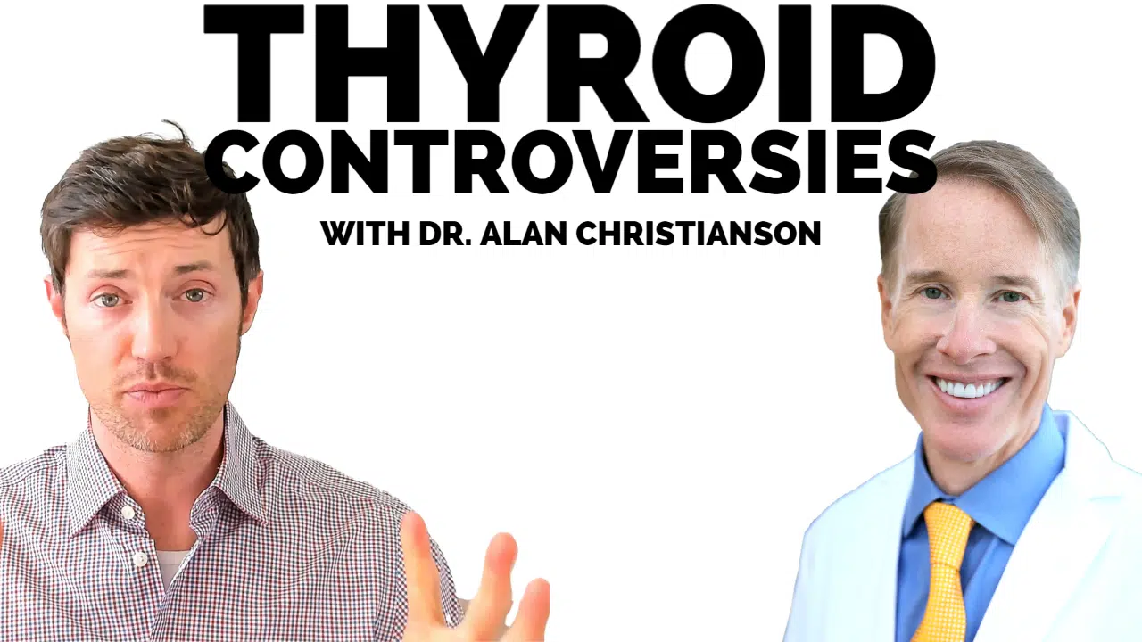 thyroid controversies interview with dr. alan christianson