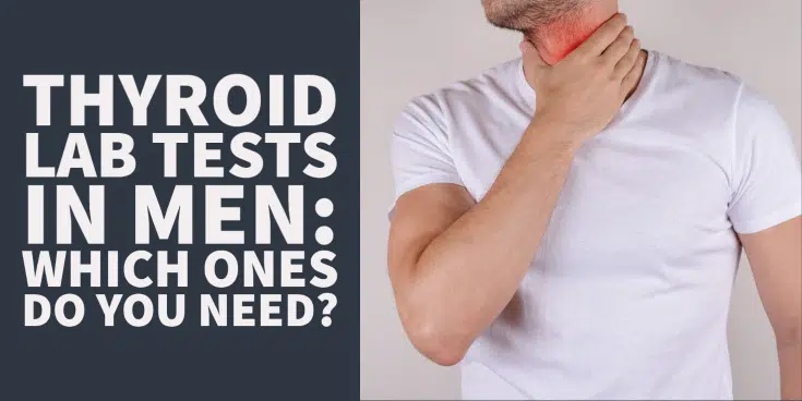 thyroid lab tests in men: which ones do you need?