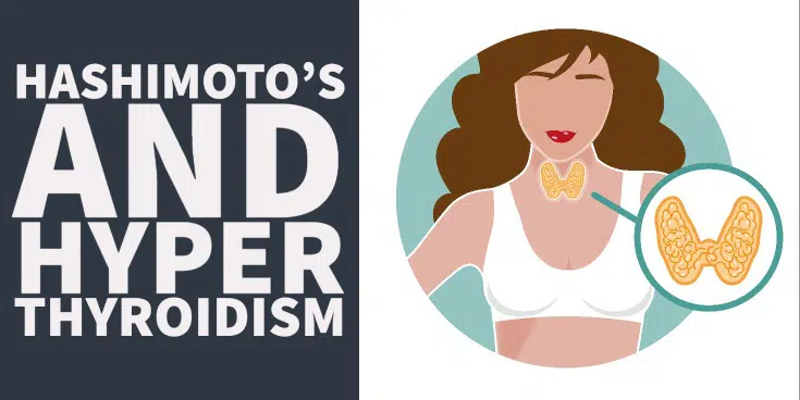 Hashimoto’s and Hyperthyroidism: Why it Happens & What it Means