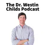 The Dr. Westin Childs Podcast The Dr. Westin Childs Podcast