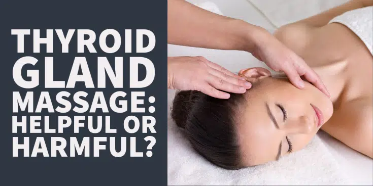 thyroid gland massage: helpful or harmful?