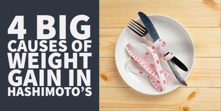 4 big causes of weight gain in Hashimoto's